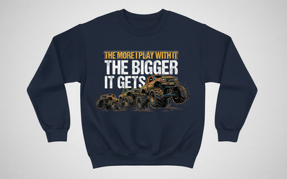 The More I Play With It The Bigger It Gets Monster Truck Sweatshirt - Navy