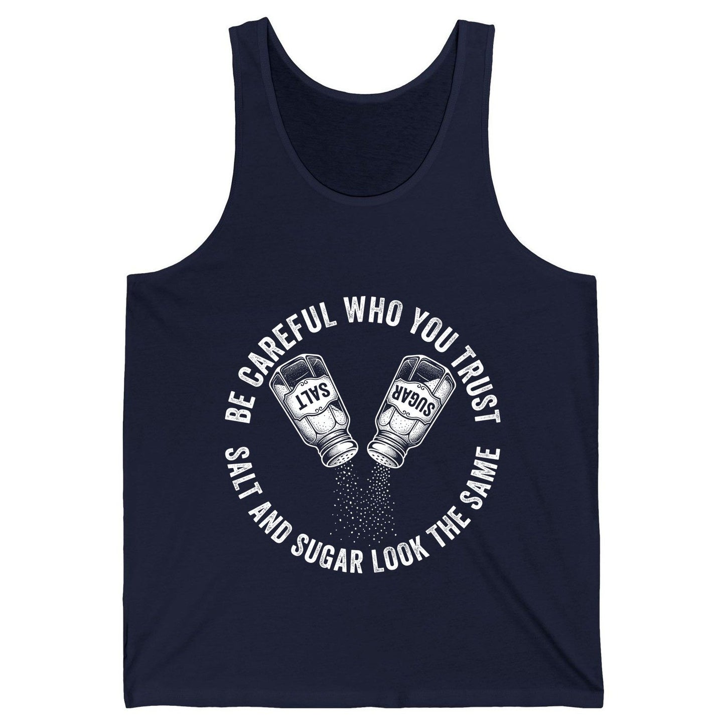 BE Careful WHO YOU TRUST SALT AND SUGAR LOOK THE SAME Tank Top - product mockup - Navy