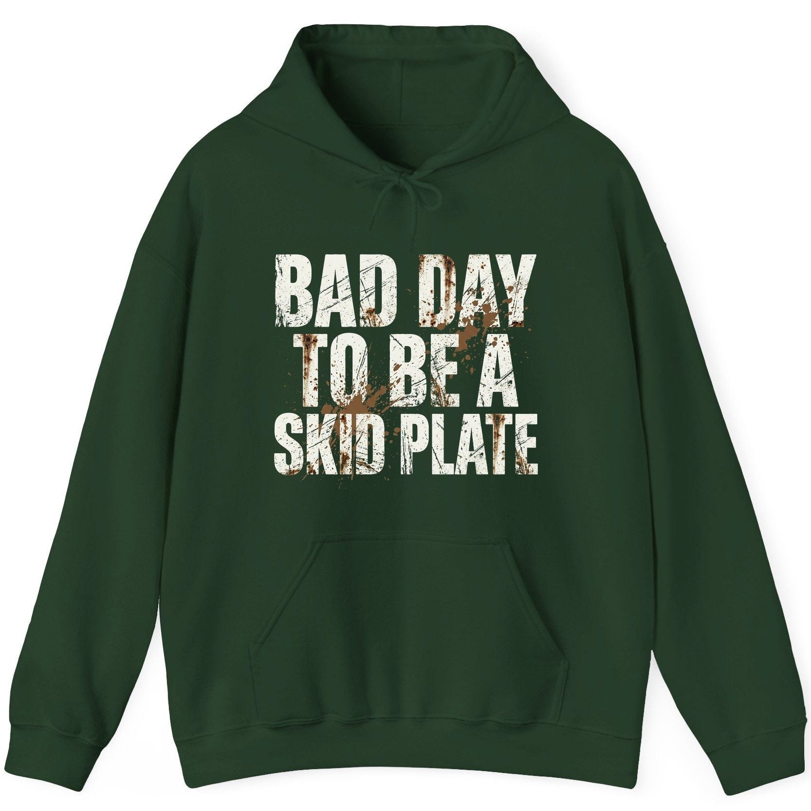 BAD DAY TO BE a SKID PLATE Funny Off-Roading Hoodie - product mockup - Forest Green