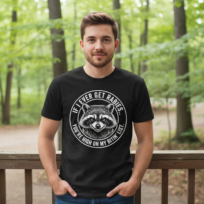 If I Ever Get Rabies You're High on My Bitin' List raccoon T-Shirt Black lifestyle mockup
