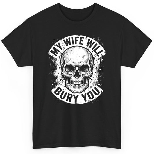 My Wife Will Bury You skull T-Shirt Black product mockup
