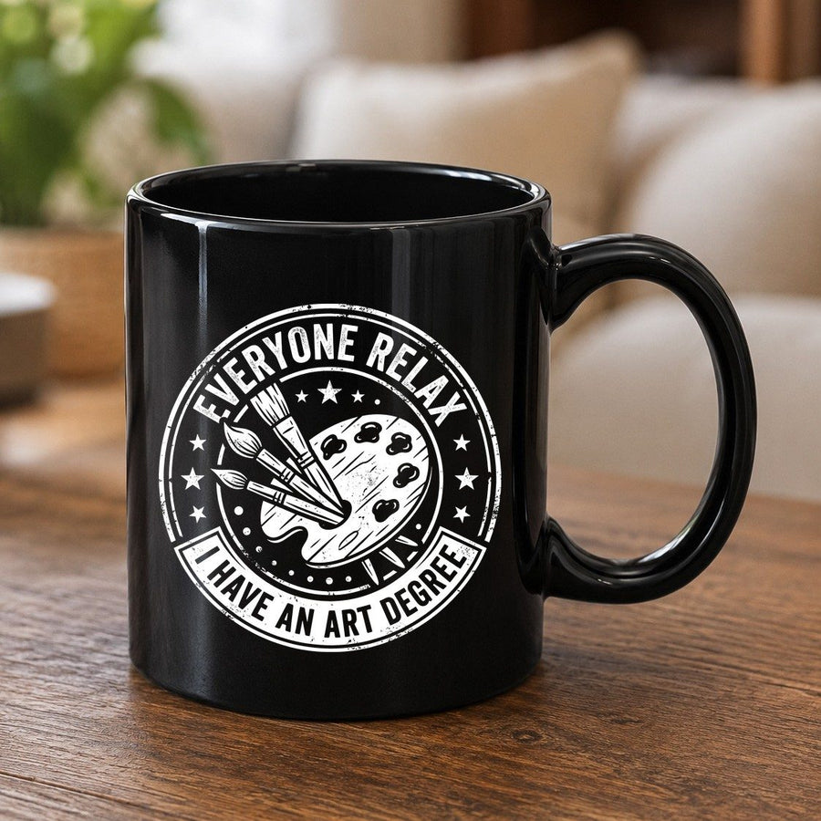 Everyone Relax I Have an Art Degree artists Black Mug Black product mockup