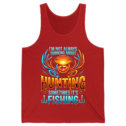 I'm Not Always Thinking About Hunting Sometimes It's Fishing hunting and fishing Tank Top Red product mockup