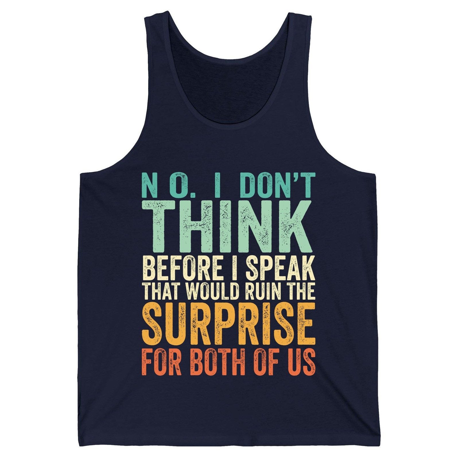 No I Don't Think Before I Speak That Would Ruin the Surprise for Both of US sarcastic humor Tank Top Navy product mockup