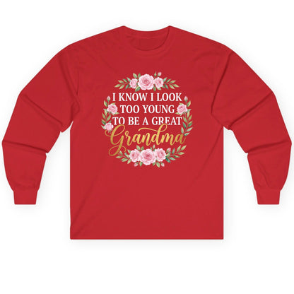 I KNOW I LOOK TOO YOUNG TO BE a GREAT Grandma Long Sleeve Tee - product mockup - Red