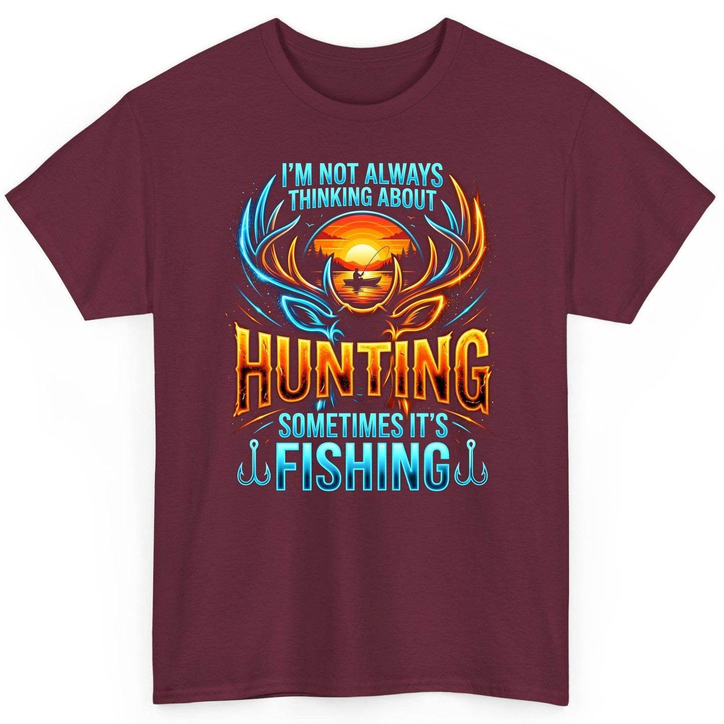 I'm Not Always Thinking About Hunting Sometimes It's Fishing hunting and fishing T-Shirt Maroon product mockup