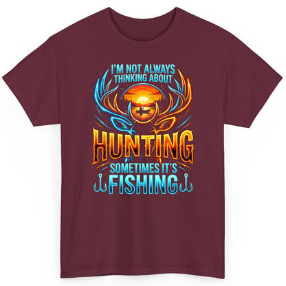 I'm Not Always Thinking About Hunting Sometimes It's Fishing hunting and fishing T-Shirt Maroon product mockup
