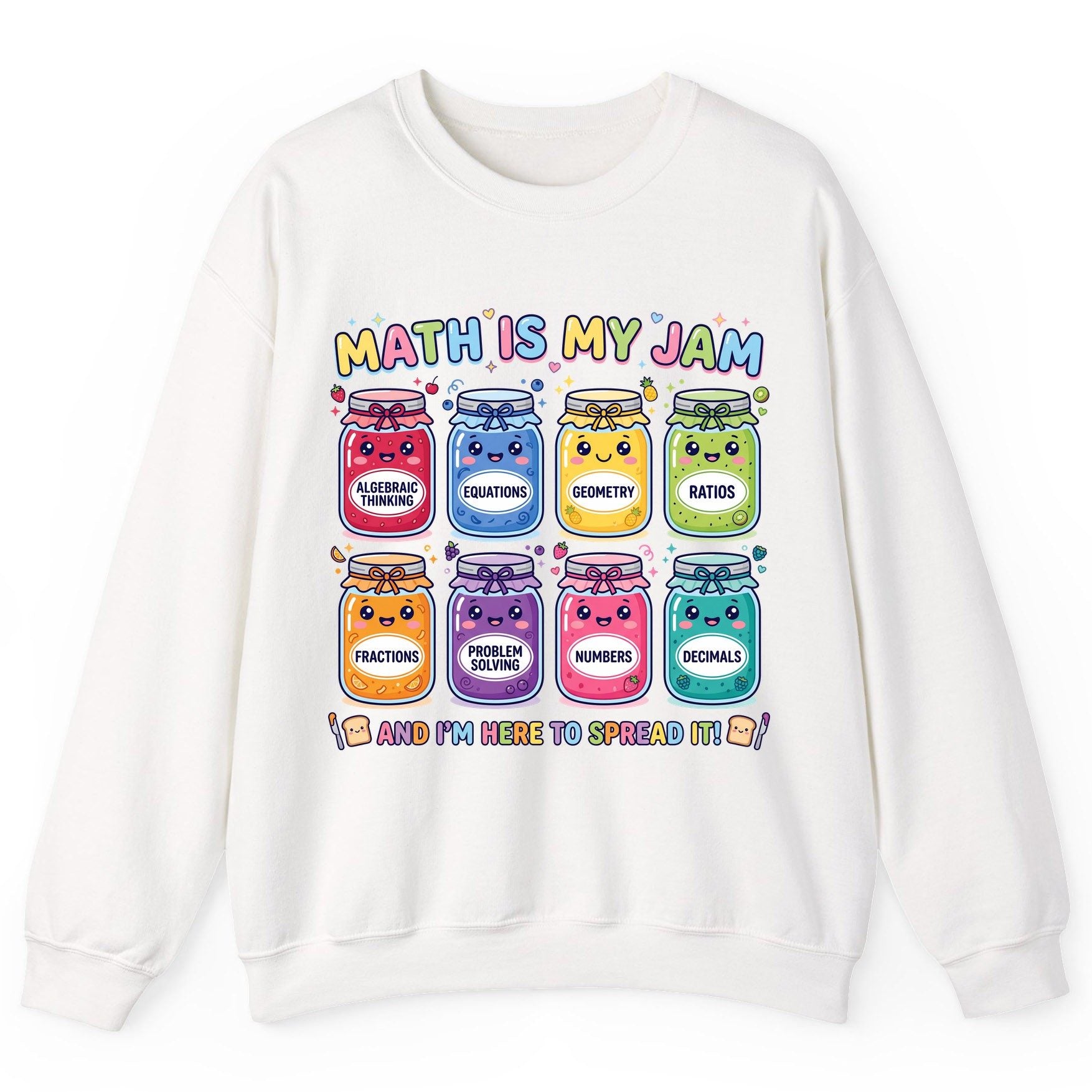 Math Is My Jam and I'm Here to Spread It! math teacher Sweatshirt White product mockup
