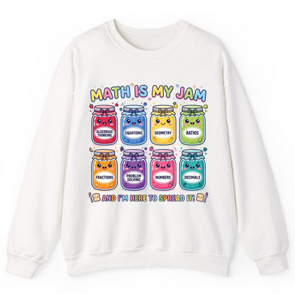 Math Is My Jam and I'm Here to Spread It! math teacher Sweatshirt White product mockup