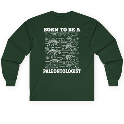 Born to Be a Paleontologist dinosaur skeletons Long Sleeve Tee Forest Green product mockup