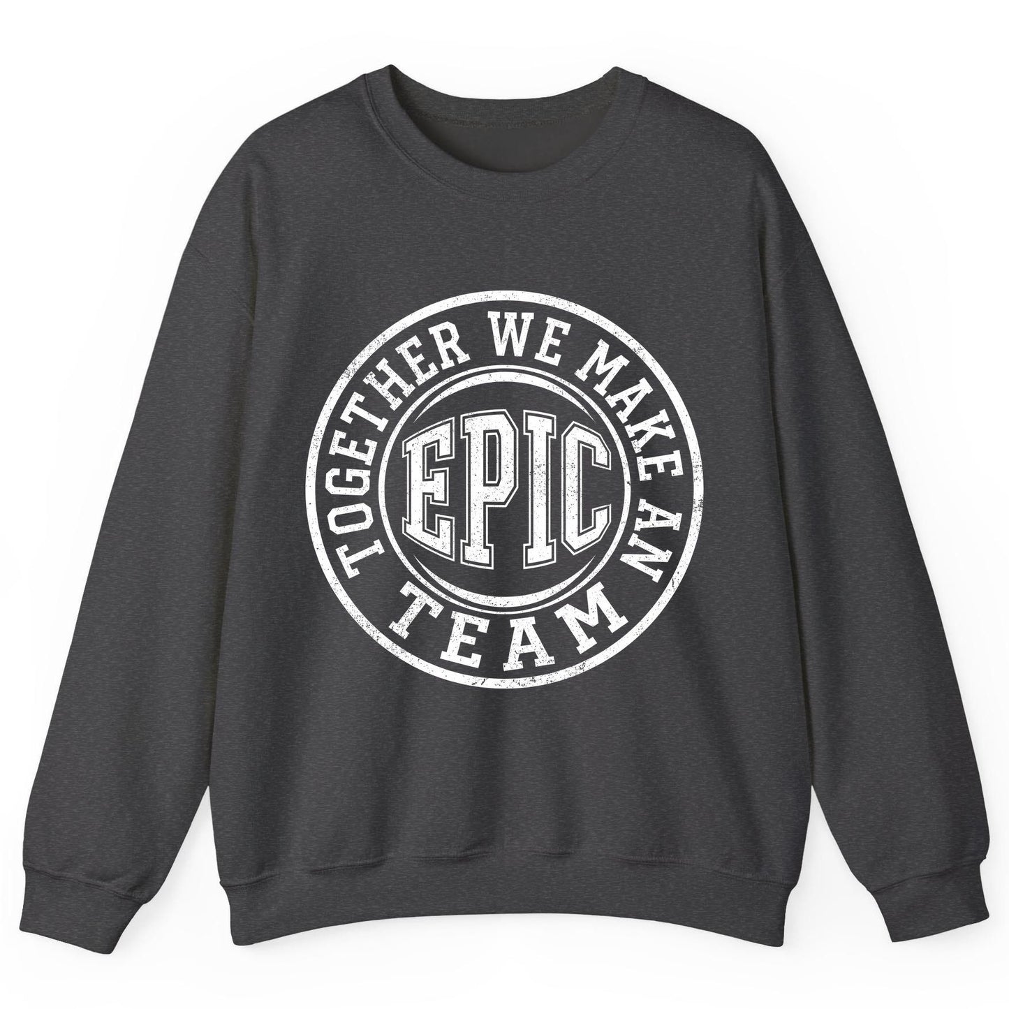 Together We Make an Epic Team teamwork Sweatshirt Dark Heather product mockup