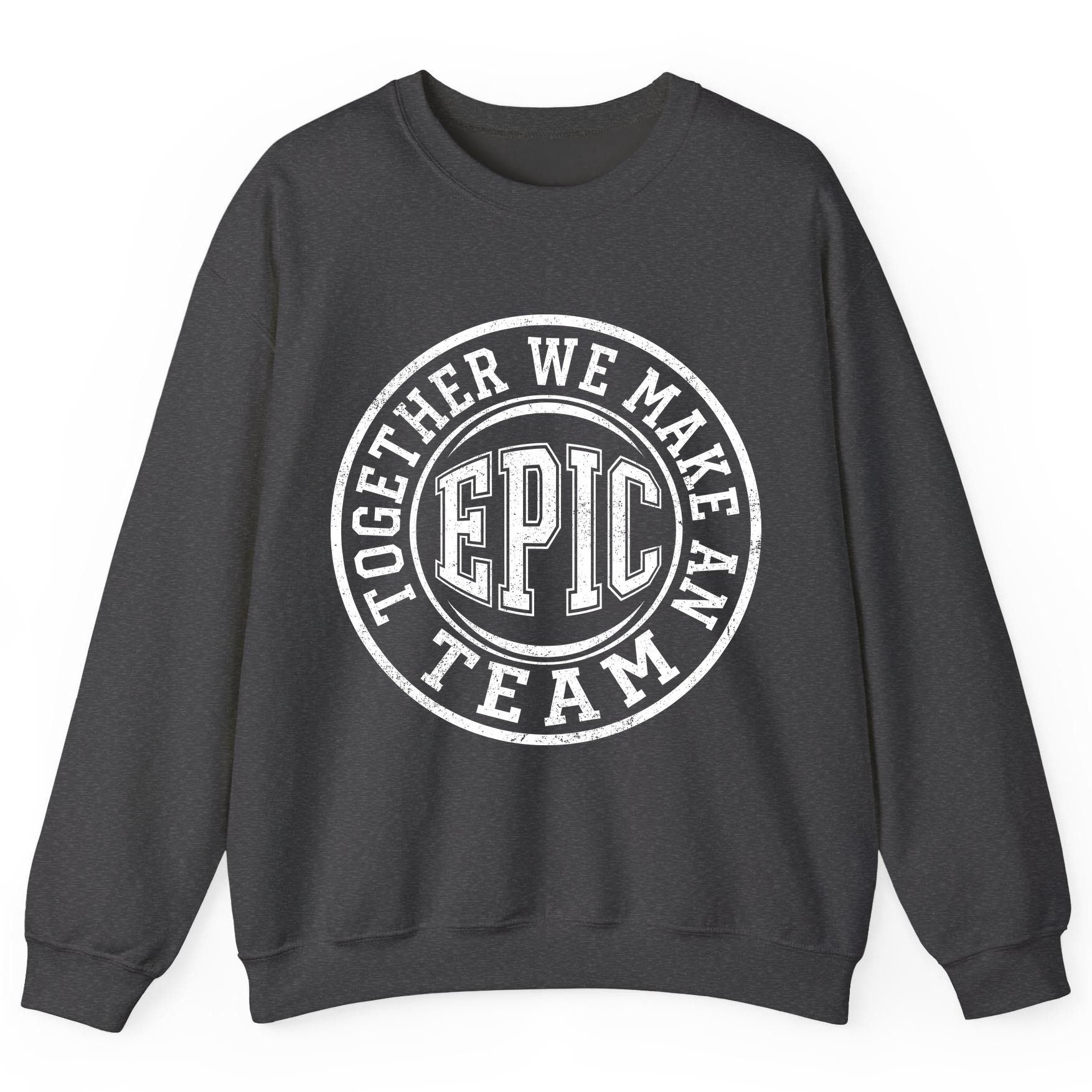 Together We Make an Epic Team teamwork Sweatshirt Dark Heather product mockup