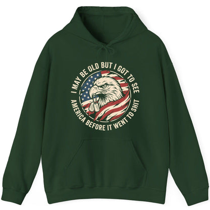 I MAY BE OLD BUT I GOT TO SEE America BEFORE IT WENT TO SHIT Hoodie - product mockup - Forest Green