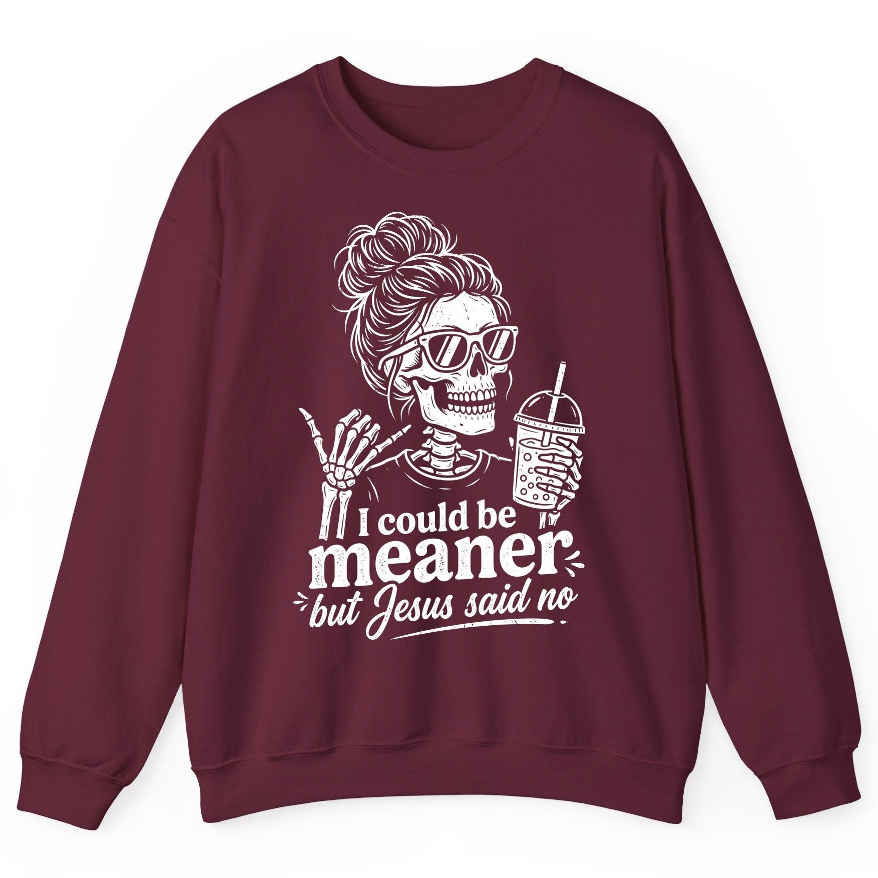 I Could Be Meaner but Jesus Said No Sweatshirt - product mockup - Maroon