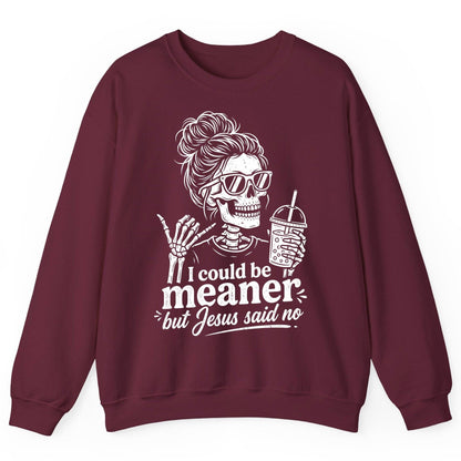 I Could Be Meaner but Jesus Said No Sweatshirt - product mockup - Maroon
