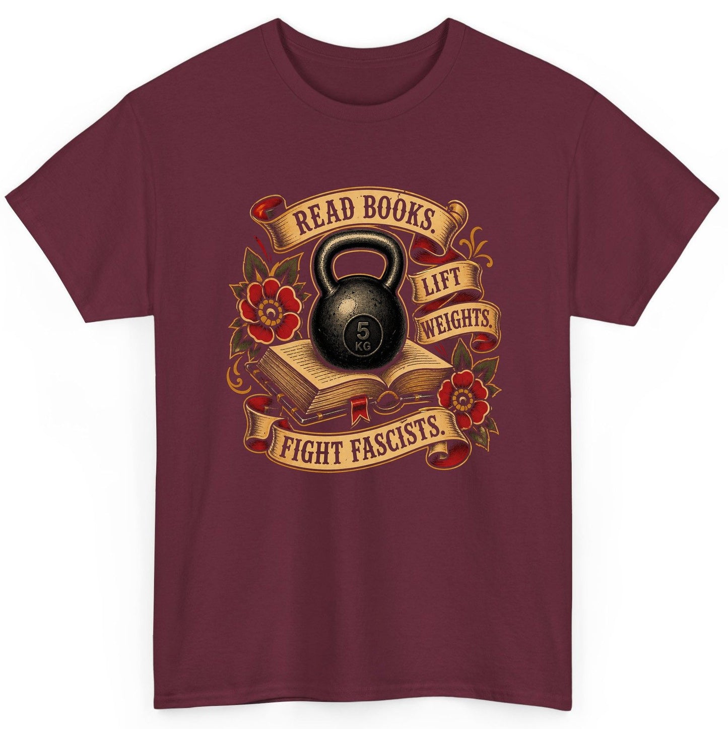 Read Books Lift Weights Fight Fascists T-Shirt - product mockup - Maroon