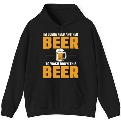 I'm Gonna Need Another Beer to Wash Down This Beer beer drinking Hoodie Black product mockup