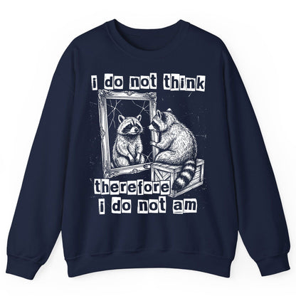 I Do Not Think Therefore I Do Not Am raccoon Sweatshirt Navy product mockup
