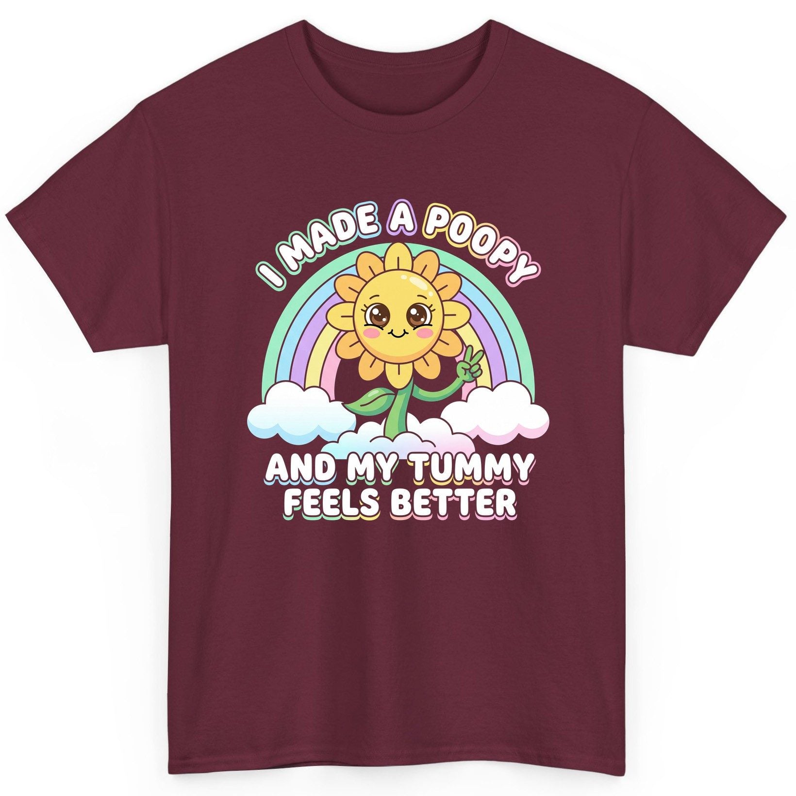 I Made a Poopy and My Tummy Feels Better kawaii sunflower T-Shirt Maroon product mockup