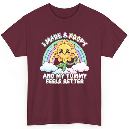 I Made a Poopy and My Tummy Feels Better kawaii sunflower T-Shirt Maroon product mockup
