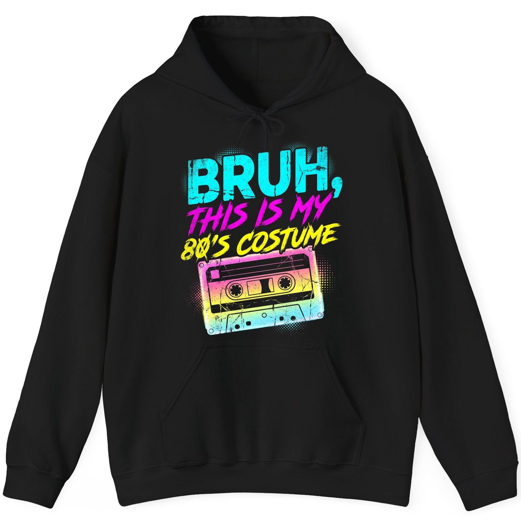 BRUH, THIS IS MY 80'S COSTUME 1980s nostalgia Hoodie Black product mockup
