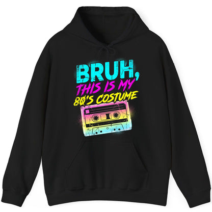 BRUH, THIS IS MY 80'S COSTUME 1980s nostalgia Hoodie Black product mockup