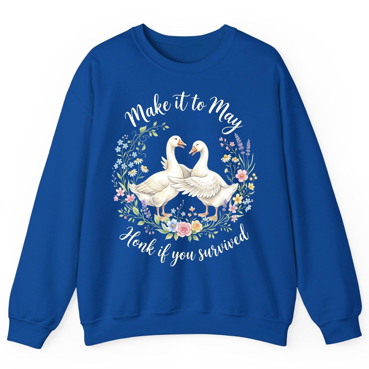 Make It to May Honk If You Survived Funny Geese Sweatshirt - product mockup - Royal