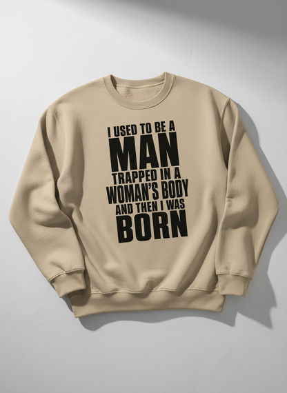 Humorous Man Trapped in a Woman's Body Saying Sweatshirt - product mockup - Sand