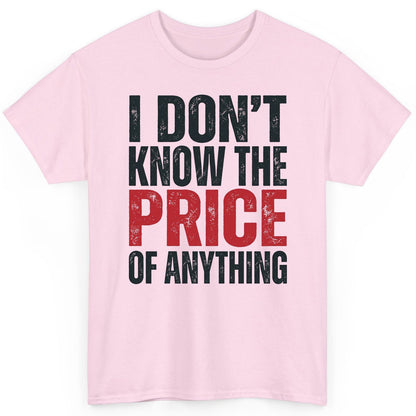 I DON'T KNOW THE PRICE OF Anything Funny Sarcastic Humor T-Shirt - product mockup - Light Pink