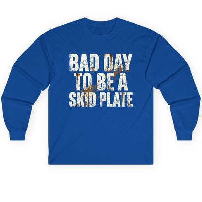BAD DAY TO BE a SKID PLATE Funny Off-Roading Long Sleeve Tee - product mockup - Royal