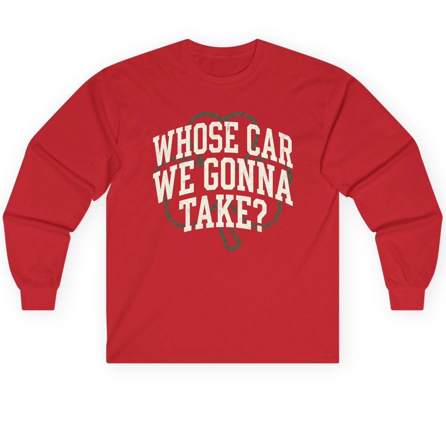 Whose Car We Gonna Take? St. Patrick's Day Long Sleeve Tee Red product mockup