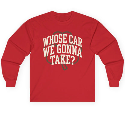 Whose Car We Gonna Take? St. Patrick's Day Long Sleeve Tee Red product mockup