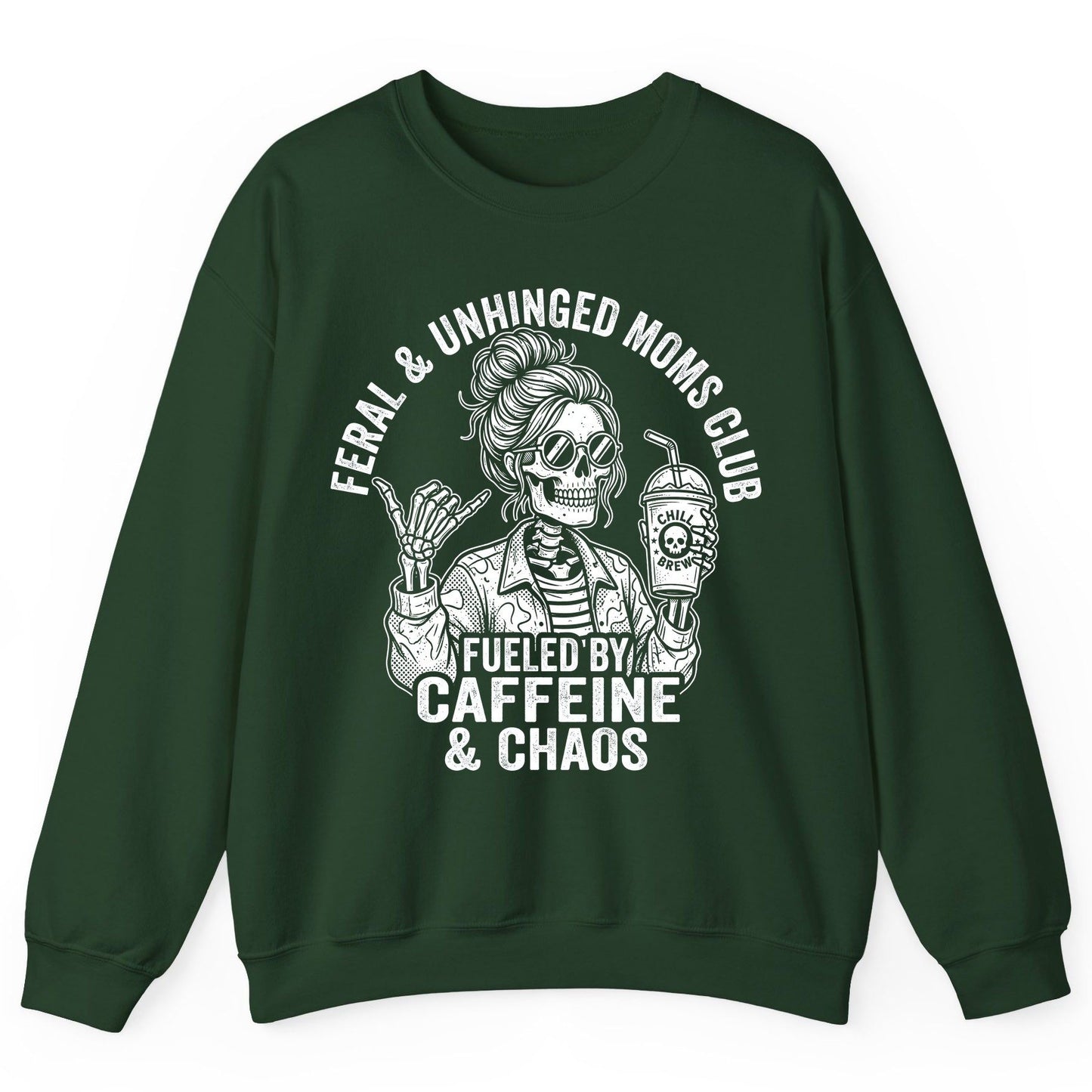 FERAL & Unhinged MOMS CLUB FUELED BY Caffeine & CHAOS Sweatshirt - product mockup - Forest Green