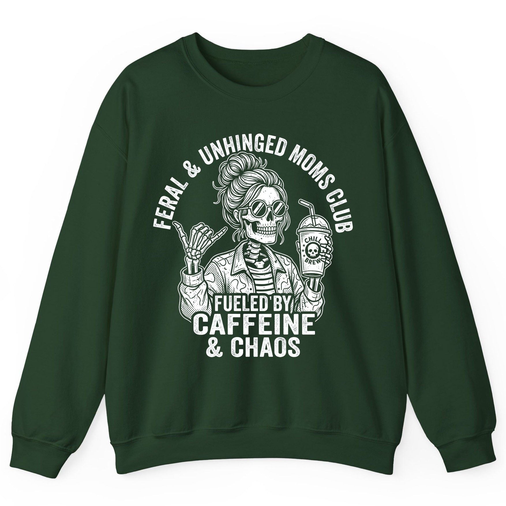 FERAL & Unhinged MOMS CLUB FUELED BY Caffeine & CHAOS Sweatshirt - product mockup - Forest Green