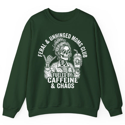 FERAL & Unhinged MOMS CLUB FUELED BY Caffeine & CHAOS Sweatshirt - product mockup - Forest Green