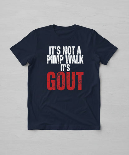 It's Not a Pimp Walk It's Gout Funny People T-Shirt - product mockup - Navy
