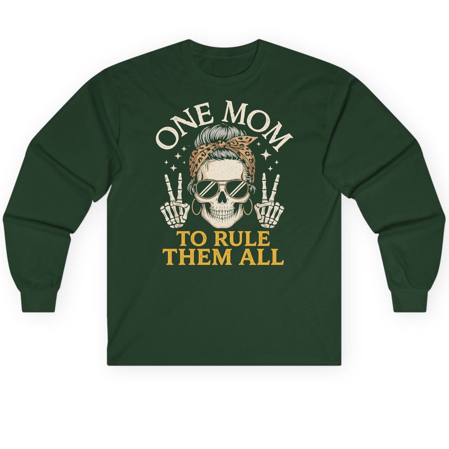 ONE MOM TO RULE THEM ALL Funny Sassy Skull Long Sleeve Tee - product mockup - Forest Green