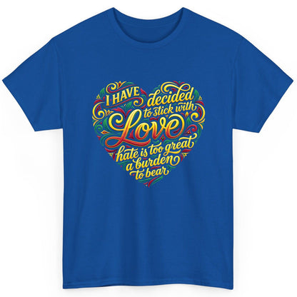 I Have Decided to Stick with Love Hate Is Too Great a Burden to Bear love and peace T-Shirt Royal product mockup