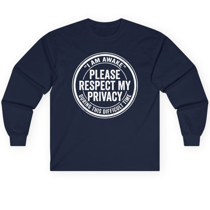 I Am Awake Please Respect My Privacy During This Difficult Time sarcastic humor Long Sleeve Tee Navy product mockup