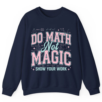 Do Math Not Magic Show Your Work Retro Teachers Sweatshirt - product mockup - Navy