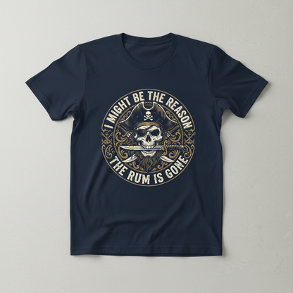 I Might Be The Reason The Rum Is Gone Pirate Skull T-Shirt - Navy