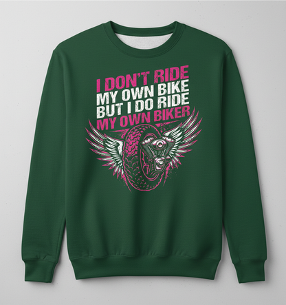 I Don't Ride My Own Bike I Ride My Own Biker Sweatshirt - Forest Green