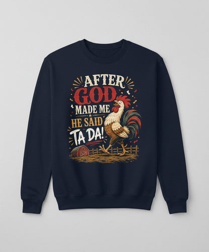 AFTER GOD MADE ME HE SAID TA DA Funny Rooster Sweatshirt - product mockup - Navy