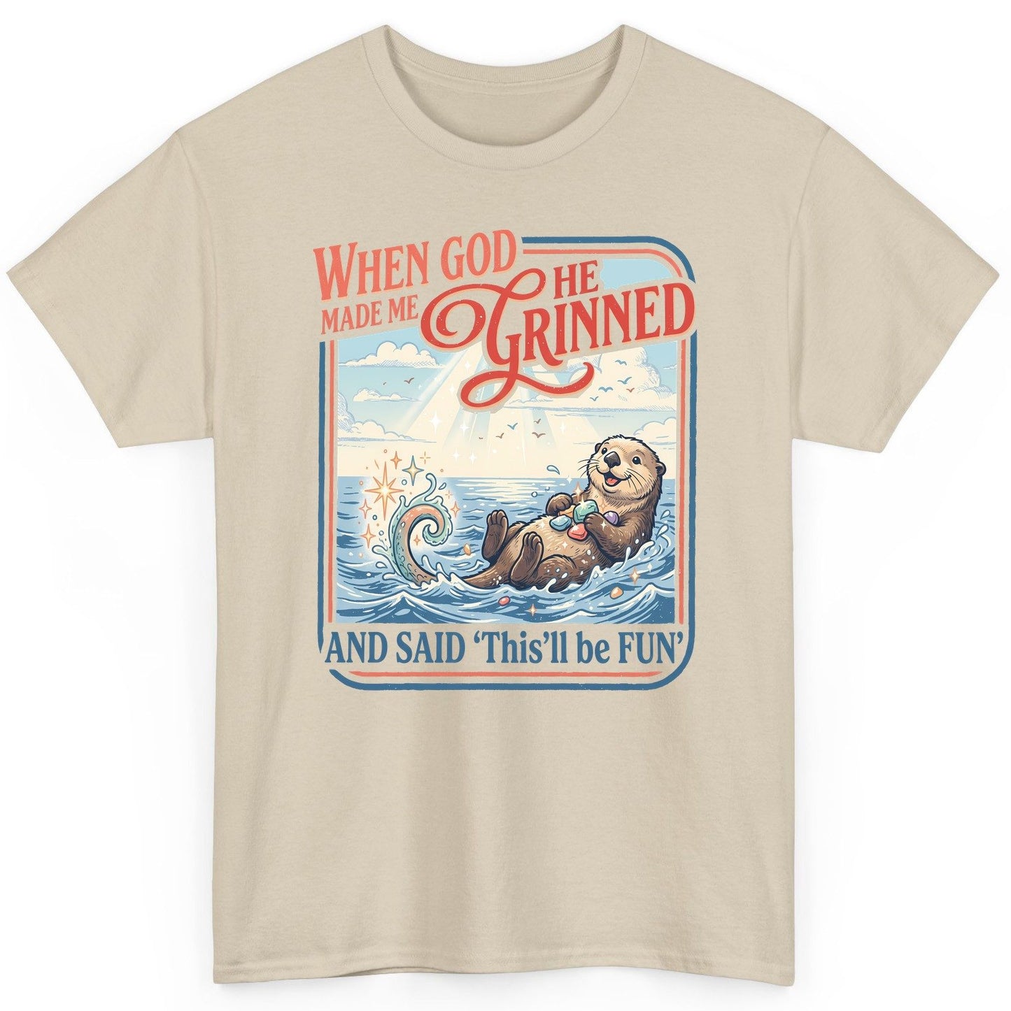 When God Made Me He Grinned and Said 'This'll Be FUN' T-Shirt - product mockup - Sand