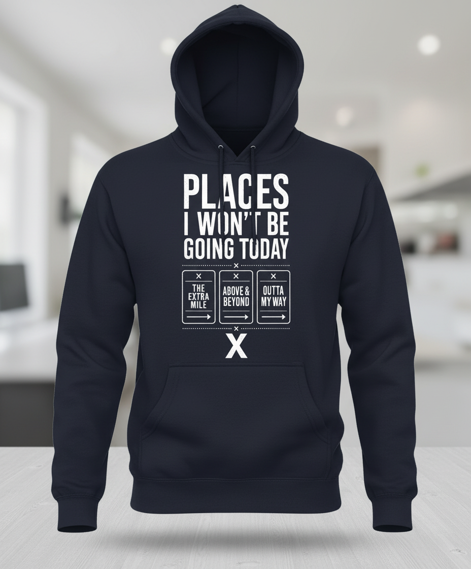 Places I Won'T Be Going Today Hoodie - Navy