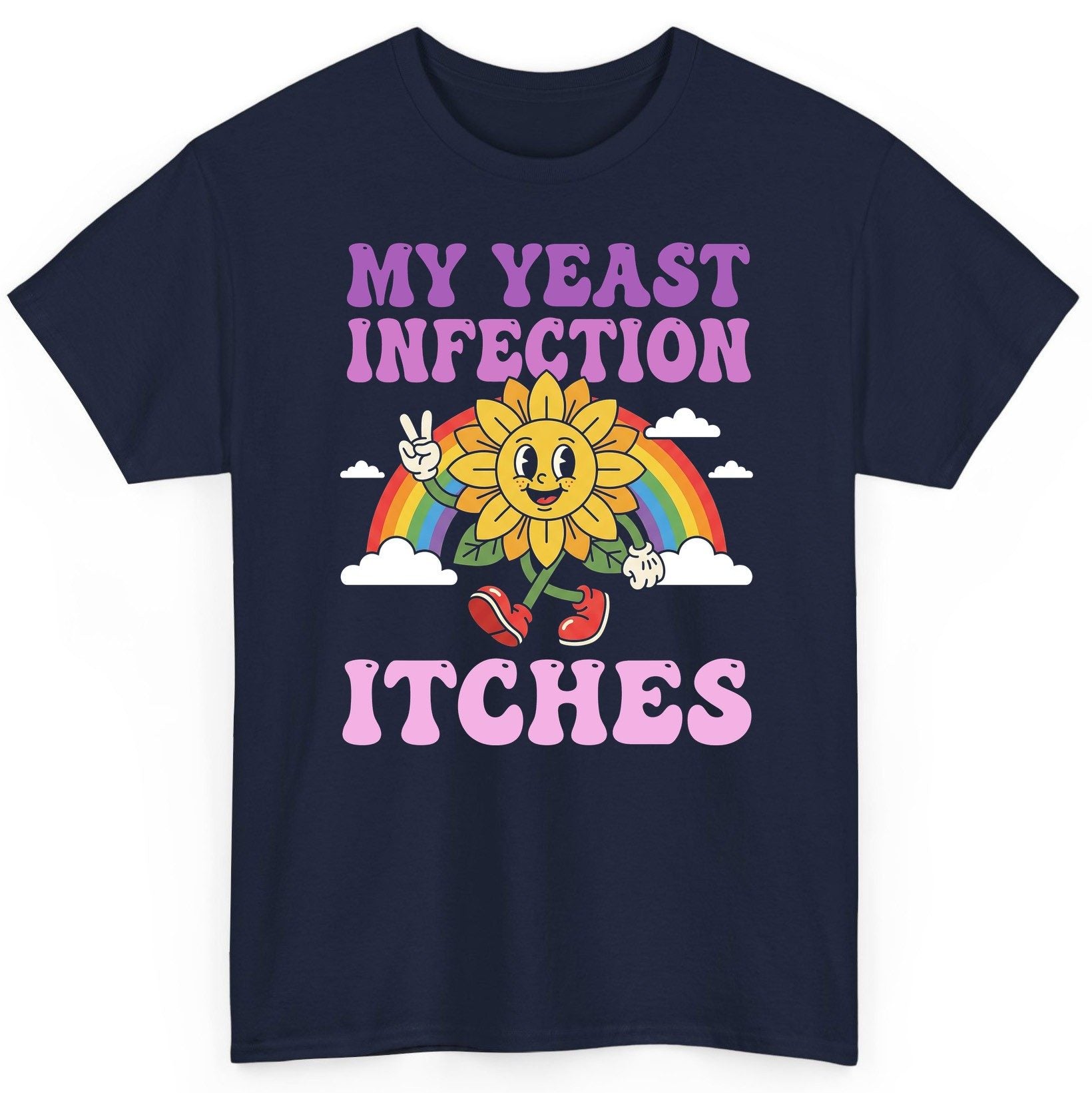 My Yeast Infection Itches Funny Sarcastic Humor T-Shirt - product mockup - Navy