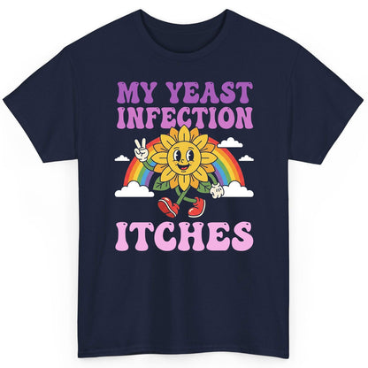 My Yeast Infection Itches Funny Sarcastic Humor T-Shirt - product mockup - Navy