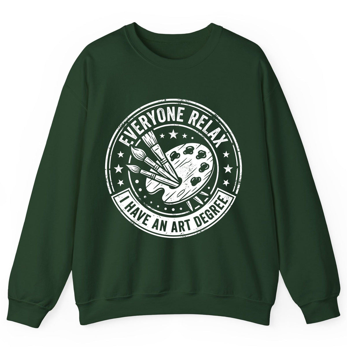 Everyone Relax I Have an Art Degree artists Sweatshirt Forest Green product mockup