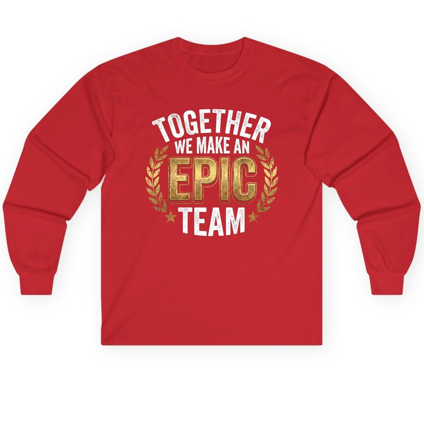 Together We Make an Epic Team teamwork Long Sleeve Tee Red product mockup