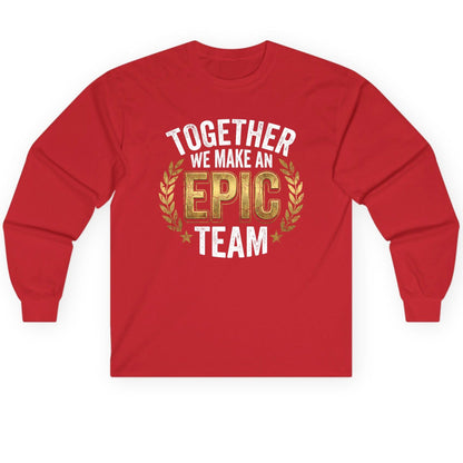 Together We Make an Epic Team teamwork Long Sleeve Tee Red product mockup